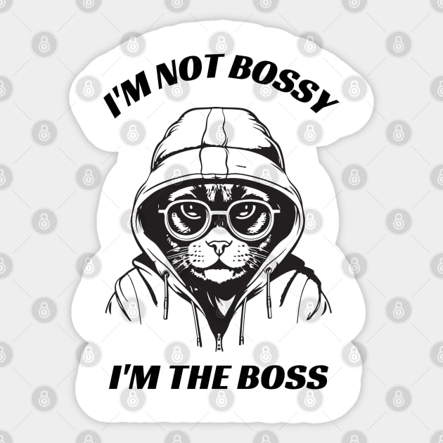 I'm not Bossy, I'm the Boss Cool Sticker by TeeStory